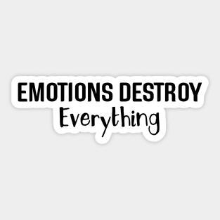 Emotions Destroy Everything - Motivational Words Sticker